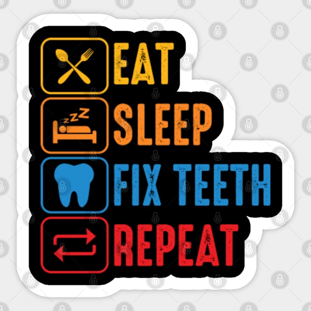 Eat Sleep Fix Teeth Repeat Sticker by GreenCraft